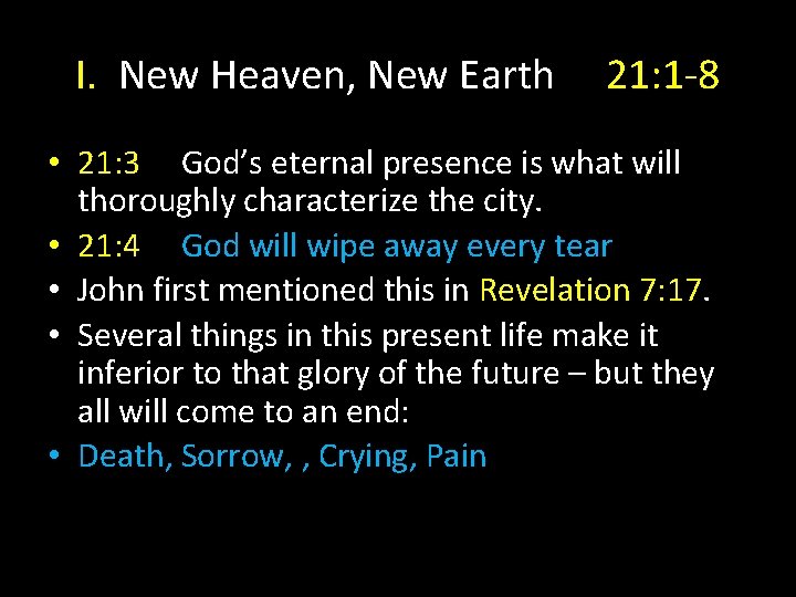 I. New Heaven, New Earth 21: 1 -8 • 21: 3 God’s eternal presence