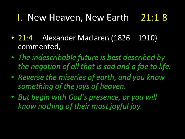 I. New Heaven, New Earth 21: 1 -8 • 21: 4 Alexander Maclaren (1826
