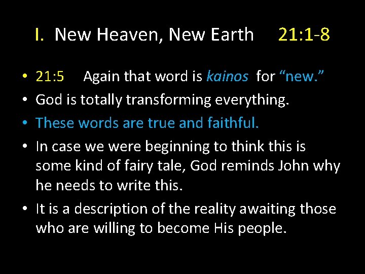 I. New Heaven, New Earth 21: 1 -8 21: 5 Again that word is