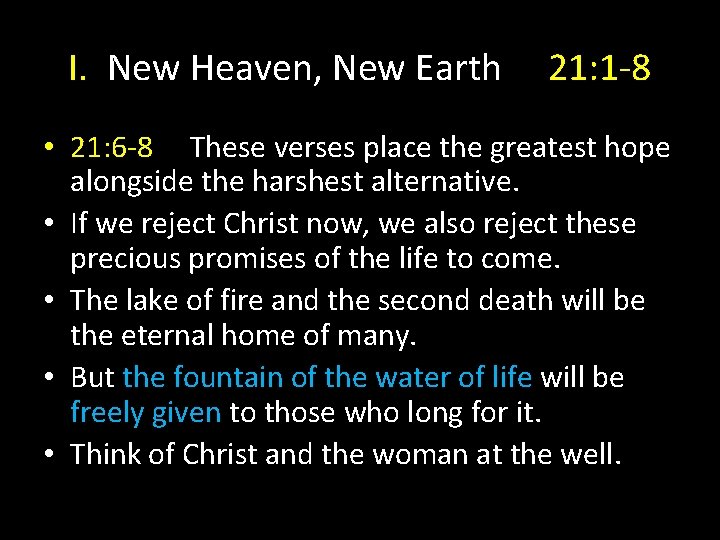 I. New Heaven, New Earth 21: 1 -8 • 21: 6 -8 These verses