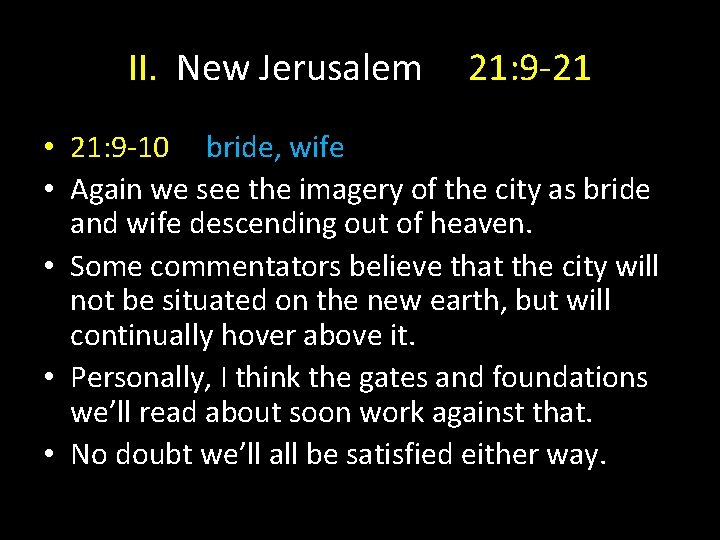 II. New Jerusalem 21: 9 -21 • 21: 9 -10 bride, wife • Again