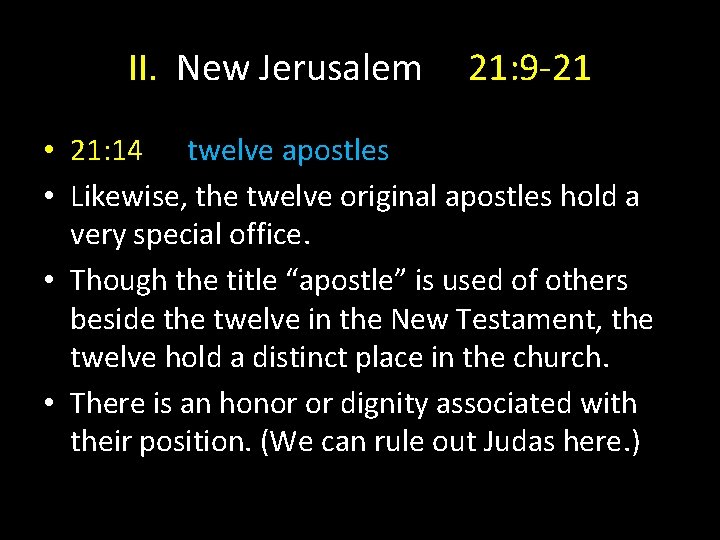 II. New Jerusalem 21: 9 -21 • 21: 14 twelve apostles • Likewise, the