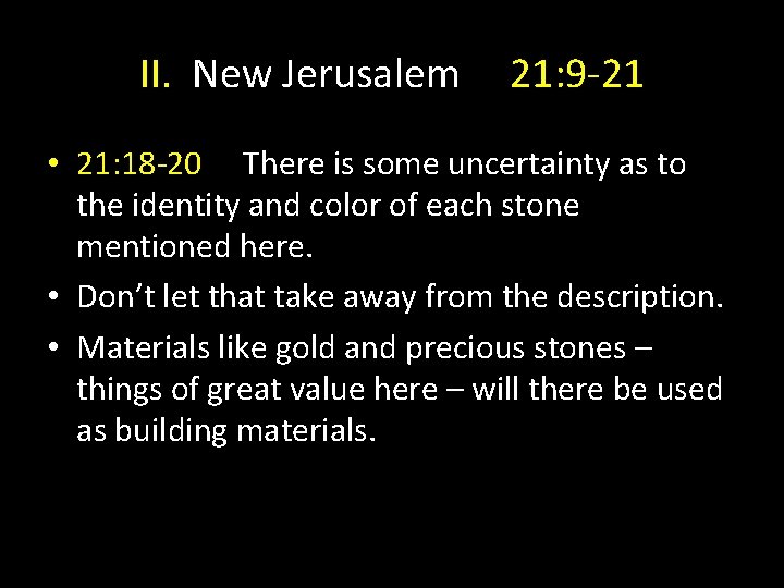 II. New Jerusalem 21: 9 -21 • 21: 18 -20 There is some uncertainty