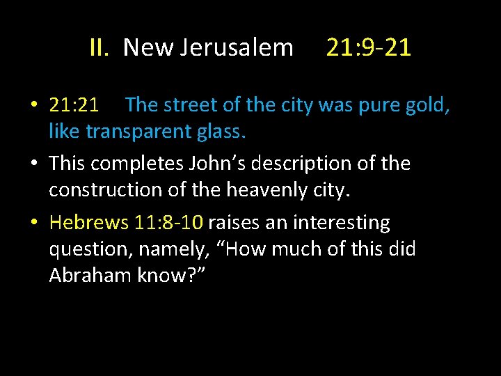 II. New Jerusalem 21: 9 -21 • 21: 21 The street of the city