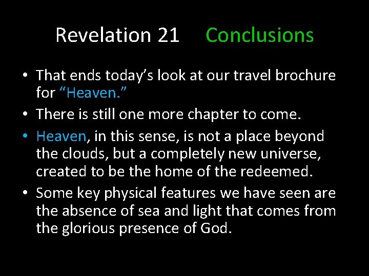 Revelation 21 Conclusions • That ends today’s look at our travel brochure for “Heaven.