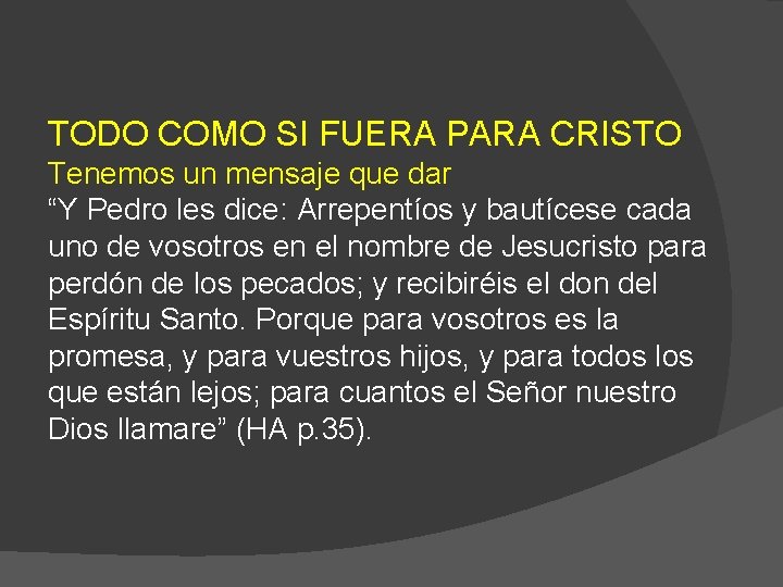 TODO COMO SI FUERA PARA CRISTO Tenemos un mensaje que dar “Y Pedro les