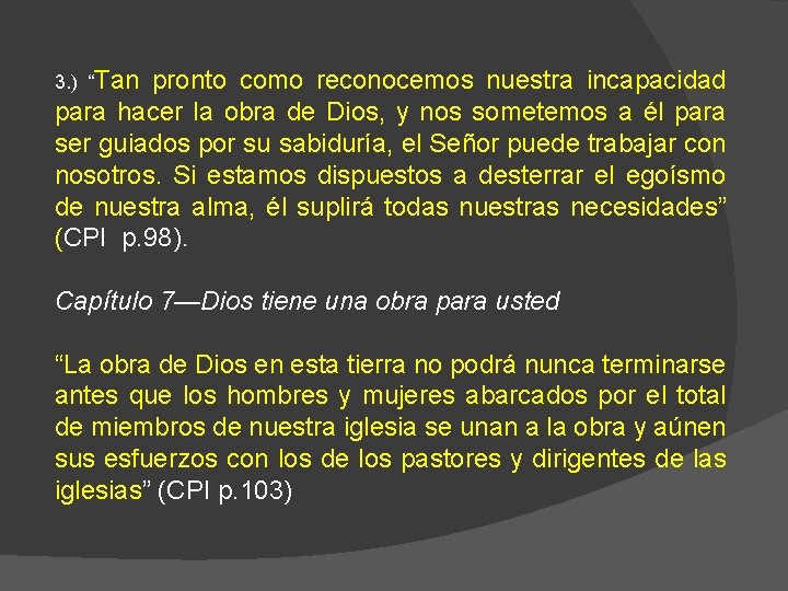 3. ) “Tan pronto como reconocemos nuestra incapacidad para hacer la obra de Dios,