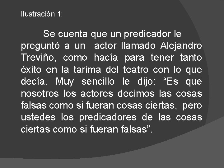 Ilustración 1: Se cuenta que un predicador le preguntó a un actor llamado Alejandro