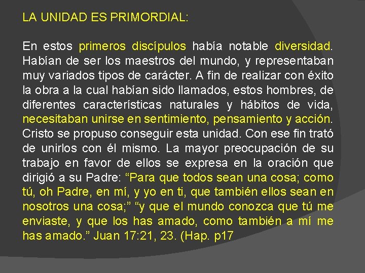 LA UNIDAD ES PRIMORDIAL: En estos primeros discípulos había notable diversidad. Habían de ser