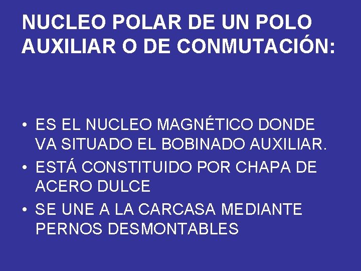 NUCLEO POLAR DE UN POLO AUXILIAR O DE CONMUTACIÓN: • ES EL NUCLEO MAGNÉTICO