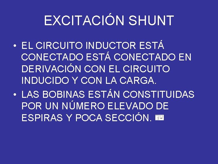 EXCITACIÓN SHUNT • EL CIRCUITO INDUCTOR ESTÁ CONECTADO EN DERIVACIÓN CON EL CIRCUITO INDUCIDO