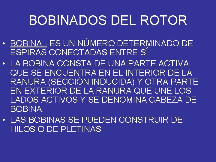 BOBINADOS DEL ROTOR • BOBINA. - ES UN NÚMERO DETERMINADO DE ESPIRAS CONECTADAS ENTRE