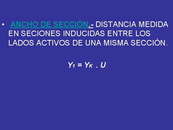  • ANCHO DE SECCIÓN. - DISTANCIA MEDIDA EN SECIONES INDUCIDAS ENTRE LOS LADOS