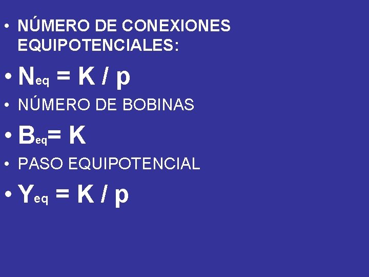  • NÚMERO DE CONEXIONES EQUIPOTENCIALES: • Neq = K / p • NÚMERO