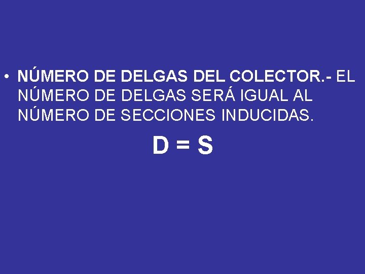  • NÚMERO DE DELGAS DEL COLECTOR. - EL NÚMERO DE DELGAS SERÁ IGUAL