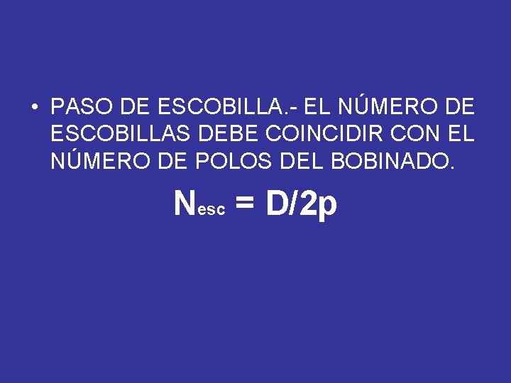  • PASO DE ESCOBILLA. - EL NÚMERO DE ESCOBILLAS DEBE COINCIDIR CON EL