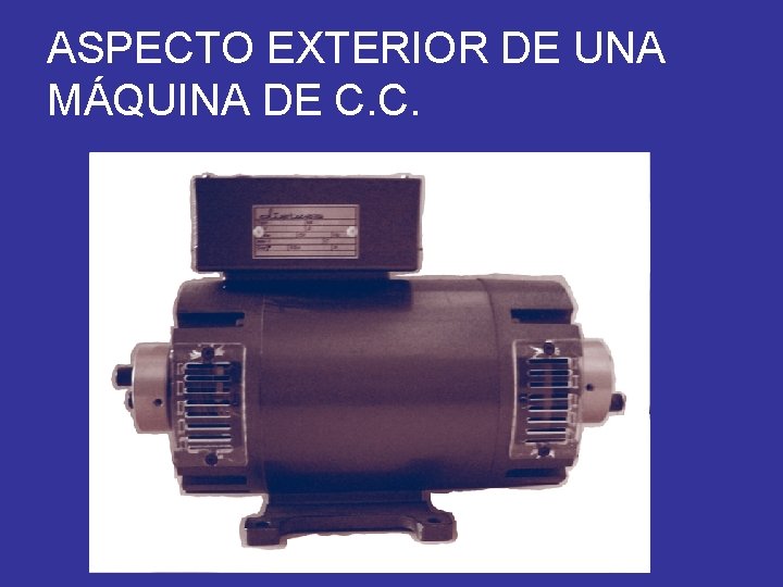 ASPECTO EXTERIOR DE UNA MÁQUINA DE C. C. 