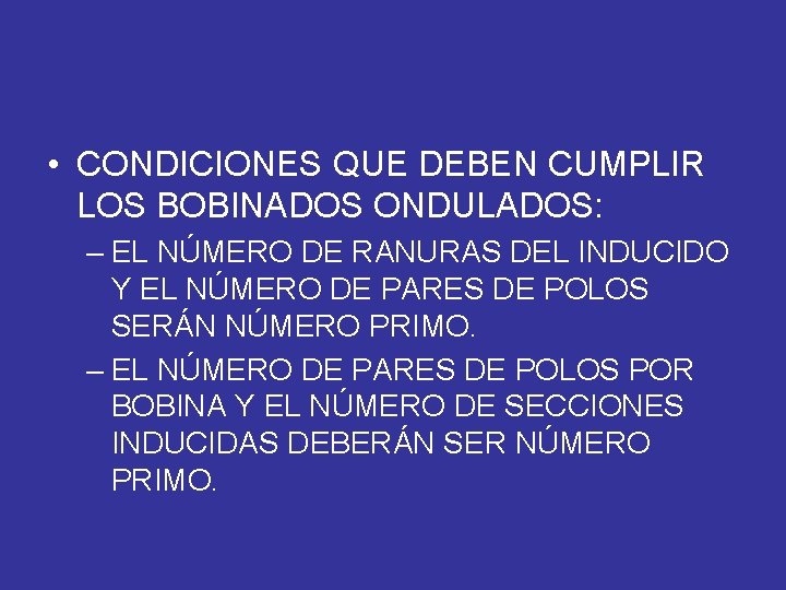  • CONDICIONES QUE DEBEN CUMPLIR LOS BOBINADOS ONDULADOS: – EL NÚMERO DE RANURAS