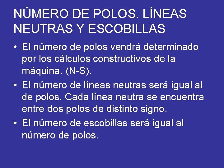 NÚMERO DE POLOS. LÍNEAS NEUTRAS Y ESCOBILLAS • El número de polos vendrá determinado