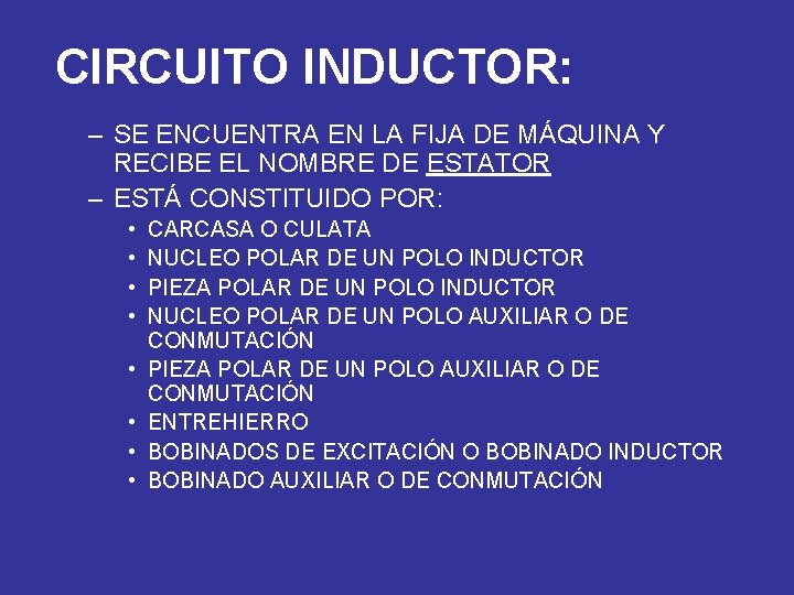 CIRCUITO INDUCTOR: – SE ENCUENTRA EN LA FIJA DE MÁQUINA Y RECIBE EL NOMBRE