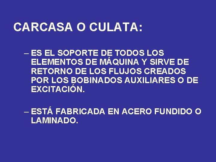 CARCASA O CULATA: – ES EL SOPORTE DE TODOS LOS ELEMENTOS DE MÁQUINA Y