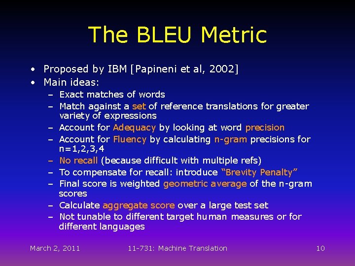 The BLEU Metric • Proposed by IBM [Papineni et al, 2002] • Main ideas: