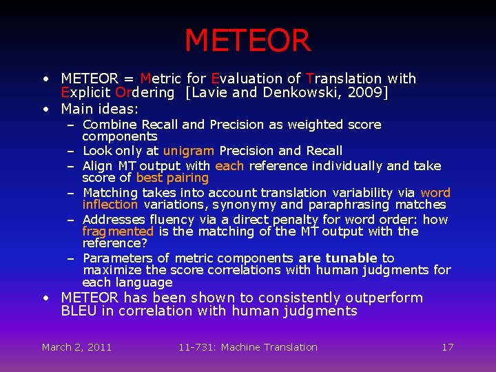 METEOR • METEOR = Metric for Evaluation of Translation with Explicit Ordering [Lavie and