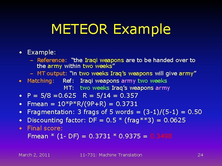 METEOR Example • Example: – Reference: “the Iraqi weapons are to be handed over