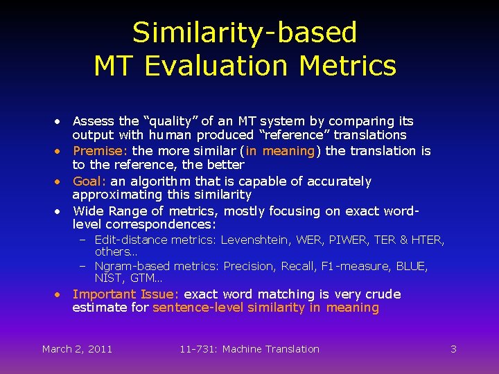 Similarity-based MT Evaluation Metrics • Assess the “quality” of an MT system by comparing