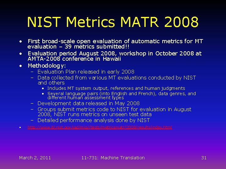 NIST Metrics MATR 2008 • First broad-scale open evaluation of automatic metrics for MT