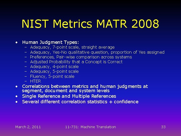 NIST Metrics MATR 2008 • Human Judgment Types: – – – – Adequacy, 7
