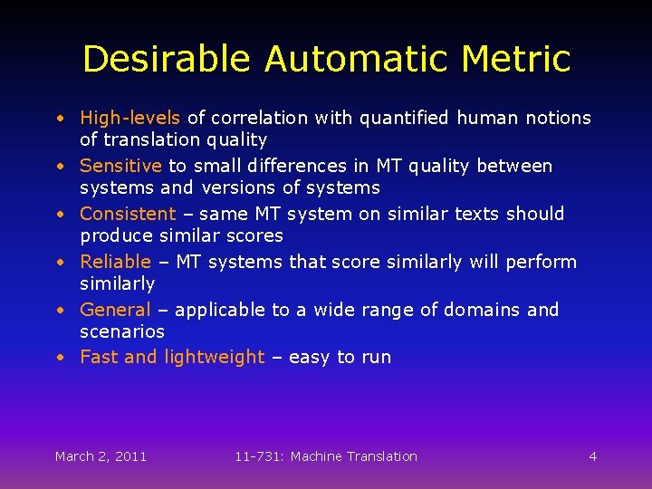 Desirable Automatic Metric • High-levels of correlation with quantified human notions of translation quality