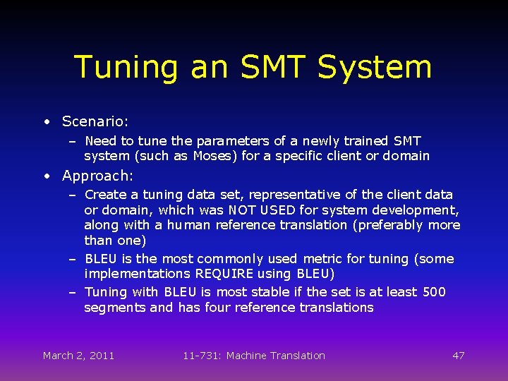 Tuning an SMT System • Scenario: – Need to tune the parameters of a