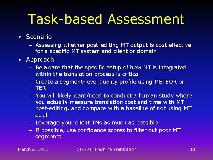 Task-based Assessment • Scenario: – Assessing whether post-editing MT output is cost effective for