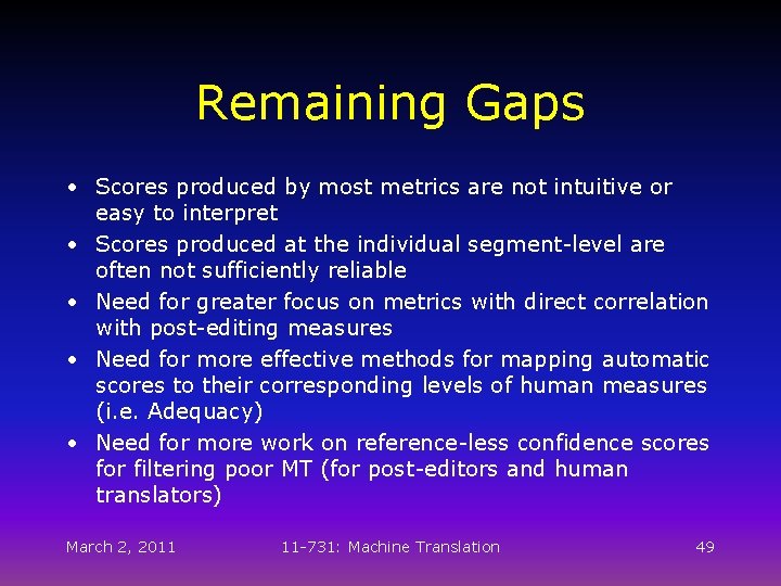 Remaining Gaps • Scores produced by most metrics are not intuitive or easy to