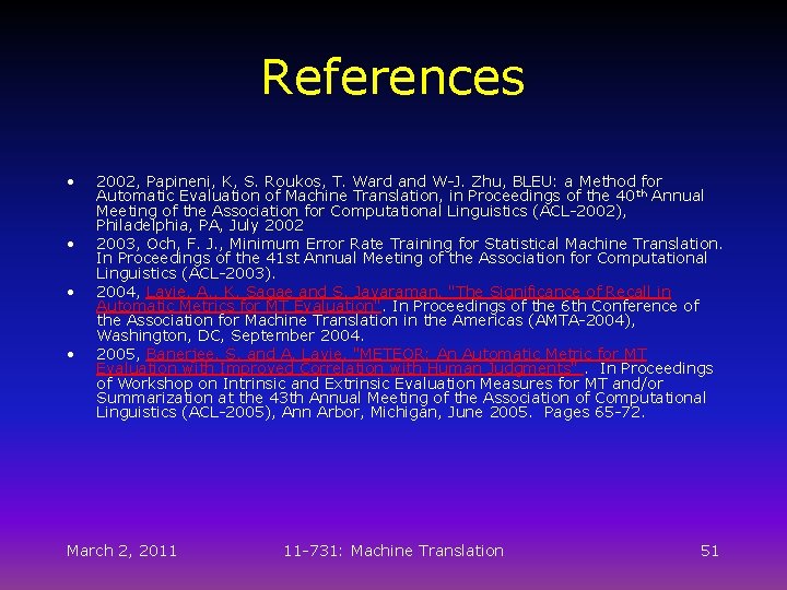 References • • 2002, Papineni, K, S. Roukos, T. Ward and W-J. Zhu, BLEU: