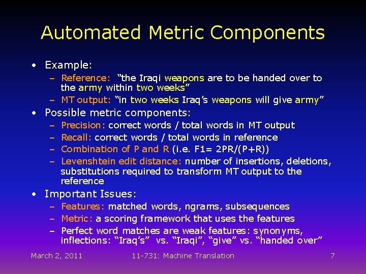 Automated Metric Components • Example: – Reference: “the Iraqi weapons are to be handed