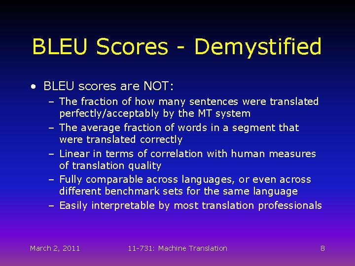 BLEU Scores - Demystified • BLEU scores are NOT: – The fraction of how