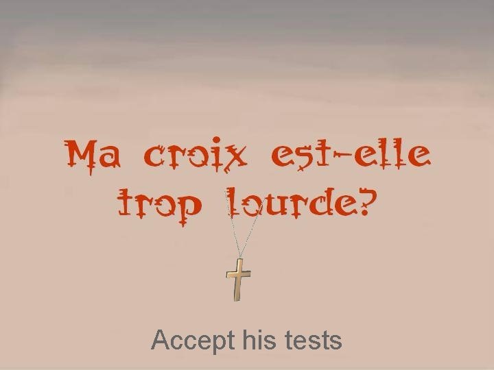 Accept his tests 