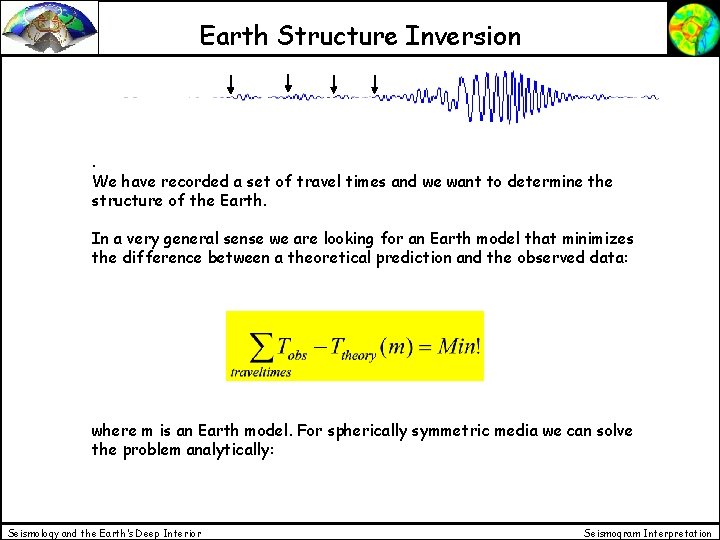Earth Structure Inversion . We have recorded a set of travel times and we Earth Structure Inversion . We have recorded a set of travel times and we