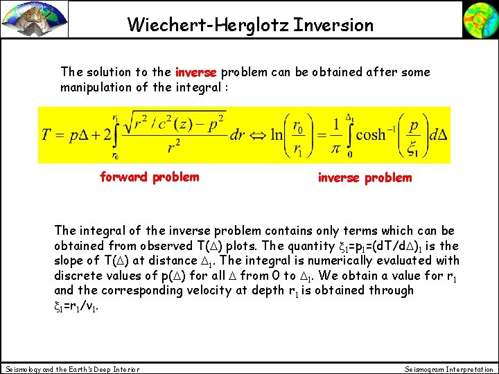 Wiechert-Herglotz Inversion The solution to the inverse problem can be obtained after some manipulation Wiechert-Herglotz Inversion The solution to the inverse problem can be obtained after some manipulation
