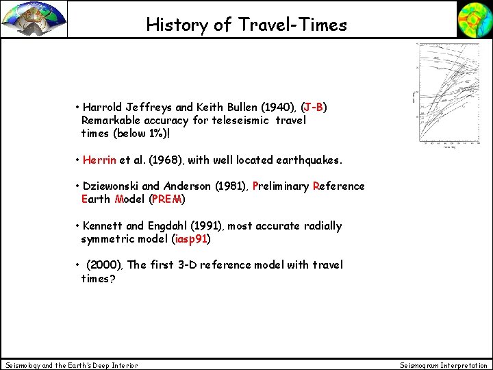 History of Travel-Times • Harrold Jeffreys and Keith Bullen (1940), (J-B) Remarkable accuracy for History of Travel-Times • Harrold Jeffreys and Keith Bullen (1940), (J-B) Remarkable accuracy for