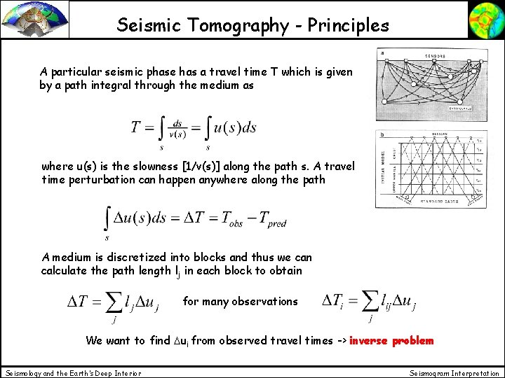 Seismic Tomography - Principles A particular seismic phase has a travel time T which Seismic Tomography - Principles A particular seismic phase has a travel time T which