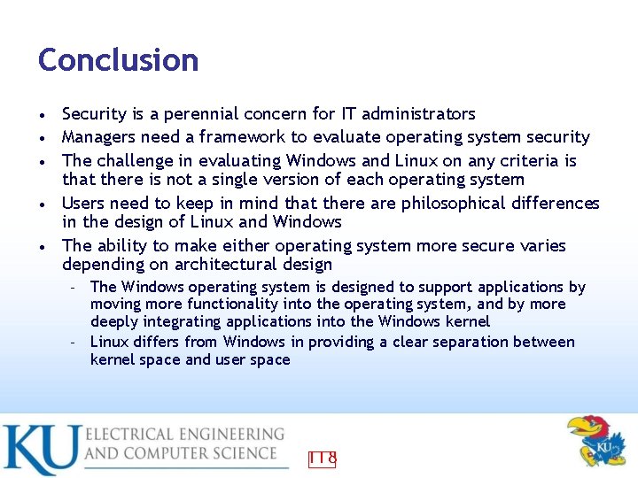 Conclusion • • • Security is a perennial concern for IT administrators Managers need