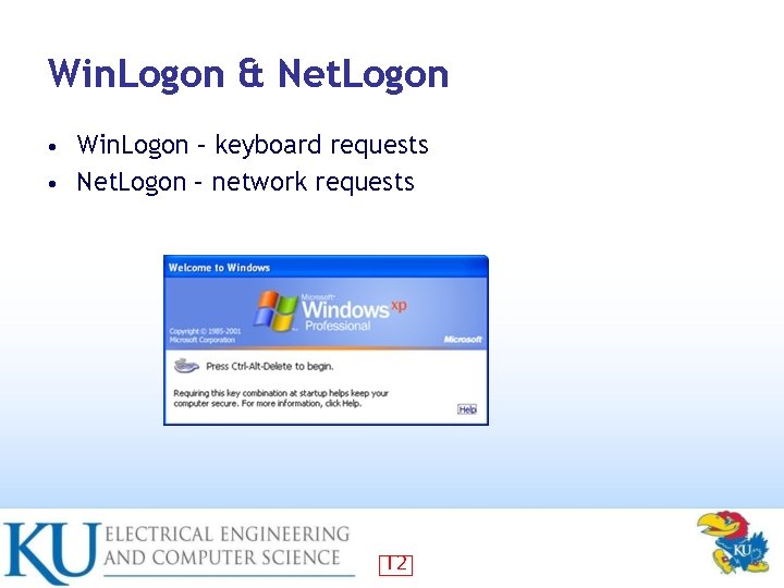 Win. Logon & Net. Logon Win. Logon – keyboard requests • Net. Logon –