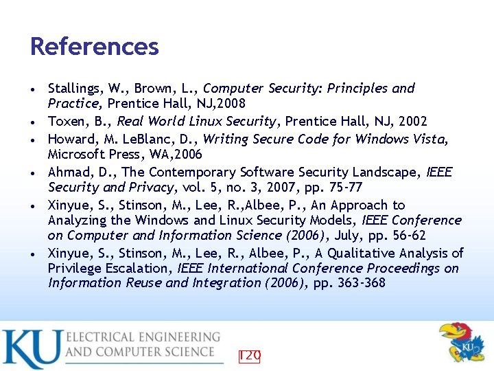 References • • • Stallings, W. , Brown, L. , Computer Security: Principles and