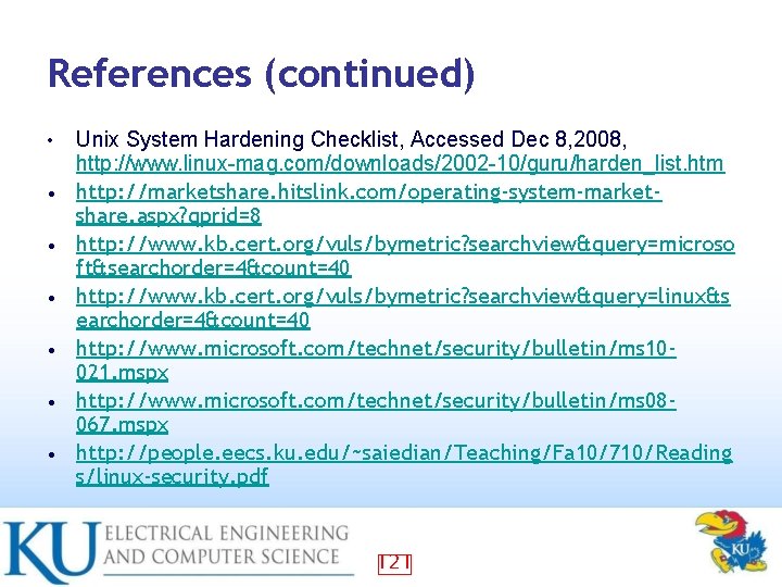 References (continued) • • Unix System Hardening Checklist, Accessed Dec 8, 2008, http: //www.