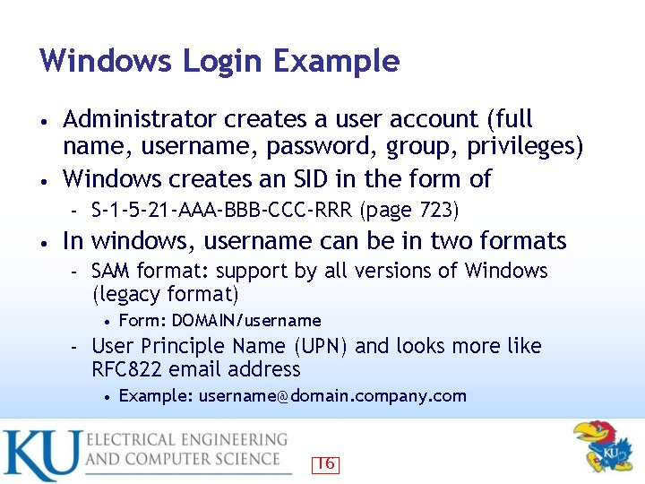 Windows Login Example Administrator creates a user account (full name, username, password, group, privileges)