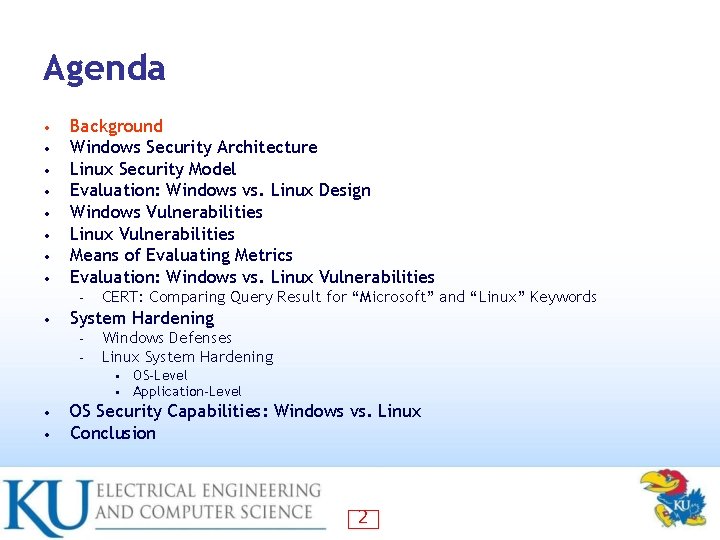 Agenda • • Background Windows Security Architecture Linux Security Model Evaluation: Windows vs. Linux