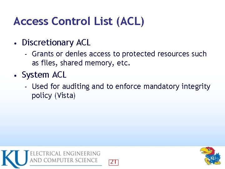 Access Control List (ACL) • Discretionary ACL – • Grants or denies access to